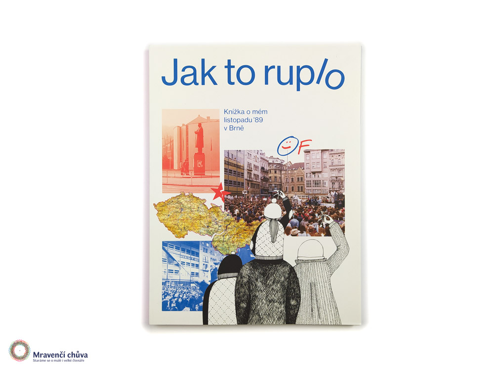 Jak to ruplo: Knížka o mém listopadu ’89 v Brně