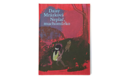 Neplač, muchomůrko: malá knížka o velkých věcech